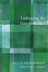 Book cover of Embracing the Transformation by Walter Brueggemann