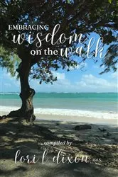 Book cover of Embracing Wisdom on the Walk by Lori L. Dixon
