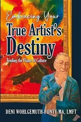 Book cover of Embracing Your True Artist's Destiny by Deni Wohlgemuth-Ponty