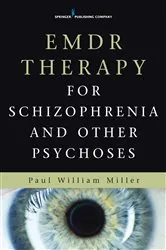 Book cover of EMDR Therapy for Schizophrenia and Other Psychoses by Paul Miller
