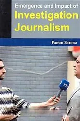 Book cover of Emergence And Impact Of Investigation Journalism by Unknown