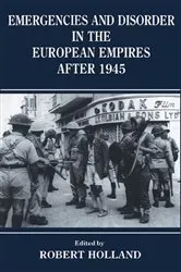 Book cover of Emergencies and Disorder in the European Empires After 1945 by R. F Holland