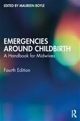Book cover of Emergencies Around Childbirth (4th ed.) by Maureen Boyle