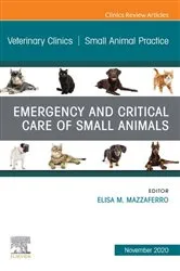 Book cover of Emergency and Critical Care of Small Animals, An Issue of Veterinary Clinics of North America: Small Animal Practice, E-Book by Mazzaferro MS, DVM, PhD, DACVECC, Elisa