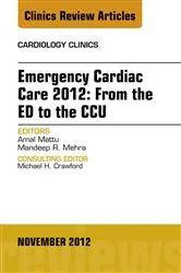 Book cover of Emergency Cardiac Care 2012: From the ED to the CCU, An Issue of Cardiology Clinics by Amal Mattu MD