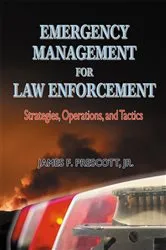 Book cover of Emergency Management for Law Enforcement by James F. Prescott