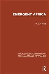 Book cover of Emergent Africa by W.E.F. Ward