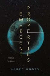 Book cover of Emergent Properties by Aimee Ogden