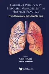Book cover of Emergent Pulmonary Embolism Management In Hospital Practice: From Hyperacute To Follow-up Care by Colm Mccabe