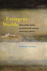 Book cover of Emergent Worlds by Edward Sugden