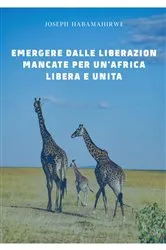 Book cover of Emergere dalle liberazioni mancate per un'Africa libera e unita by Joseph Habamahirwe