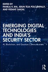 Book cover of Emerging Digital Technologies and India’s Security Sector by Pankaj K Jha
