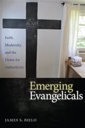 Book cover of Emerging Evangelicals by James S. Bielo