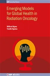 Book cover of Emerging Models for Global Health in Radiation Oncology by Wilfred Ngwa