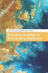 Book cover of Emerging Socialities in 21st Century Healthcare by Bernhard Hadolt