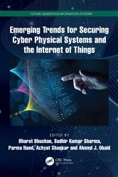 Book cover of Emerging Trends for Securing Cyber Physical Systems and the Internet of Things by Bharat Bhushan
