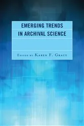 Book cover of Emerging Trends in Archival Science by Karen F. Gracy