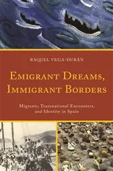 Book cover of Emigrant Dreams, Immigrant Borders by Raquel Vega-Durán