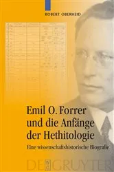 Book cover of Emil O. Forrer und die Anfänge der Hethitologie by Robert Oberheid