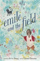 Book cover of Emile and the Field by Kevin Young