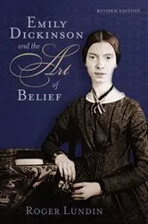 Book cover of Emily Dickinson and the Art of Belief by Roger Lundin