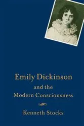 Book cover of Emily Dickinson and the Modern Consciousness by Kenneth Stocks