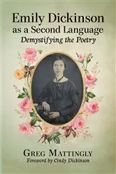 Book cover of Emily Dickinson as a Second Language by Greg Mattingly