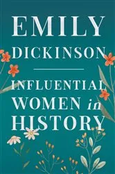 Book cover of Emily Dickinson - Influential Women in History by Various