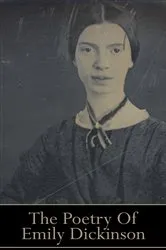 Book cover of Emily Dickinson, The Poetry by Emily Dickinson