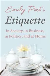 Book cover of Emily Post's Etiquette in Society, in Business, in Politics, and at Home by Emily Post