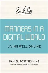 Book cover of Emily Post's Manners in a Digital World by Daniel Post Senning