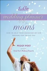 Book cover of Emily Post's Wedding Planner for Moms by Unknown