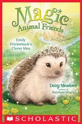 Book cover of Emily Prickleback's Clever Idea (Magic Animal Friends #6) by Daisy Meadows