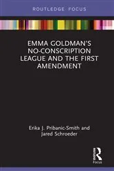 Book cover of Emma Goldman’s No-Conscription League and the First Amendment by Erika Pribanic-Smith