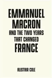 Book cover of Emmanuel Macron and the two years that changed France by Unknown