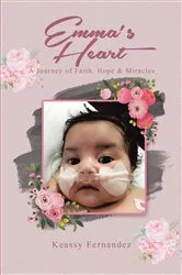Book cover of Emma's Heart-A Journey of Faith, Hope and Miracles by Keassy Fernandez