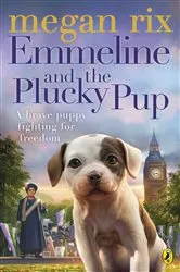 Book cover of Emmeline and the Plucky Pup by Megan Rix