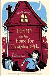 Book cover of Emmy and the Home for Troubled Girls by Lynne Jonell