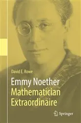Book cover of Emmy Noether – Mathematician Extraordinaire by David E. Rowe