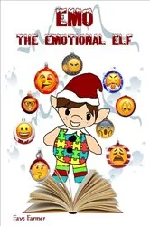 Book cover of EMO THE EMOTIONAL ELF by Faye Farmer
