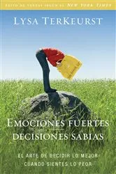 Book cover of Emociones fuertes---decisiones sabias by Lysa TerKeurst