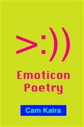 Book cover of Emoticon Poetry by Cam Kalra