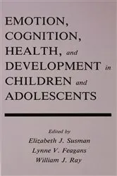 Book cover of Emotion, Cognition, Health, and Development in Children and Adolescents by Elizabeth J. Susman