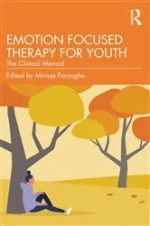 Book cover of Emotion Focused Therapy for Youth by Mirisse Foroughe