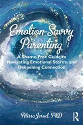 Book cover of Emotion-Savvy Parenting by Alissa Jerud