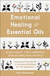 Book cover of Emotional Healing with Essential Oils by Leslie Moldenauer