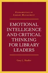 Book cover of Emotional Intelligence and Critical Thinking for Library Leaders by Gary L. Shaffer