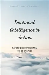 Book cover of Emotional Intelligence in Action by Ranjot Singh Chahal