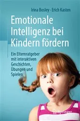 Book cover of Emotionale Intelligenz bei Kindern fördern by Irina Bosley