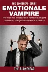 Book cover of Emotionale Vampire: Wie man mit emotionalen Vampiren umgeht & deren Manipulationskreis durchbricht by Unknown
